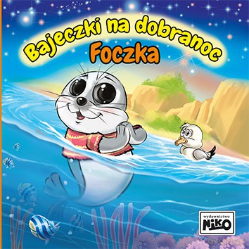Foczka. Bajeczki na dobranoc - Wioletta Piasecka, Krzysztof Kopeć [KSIĄŻKA]