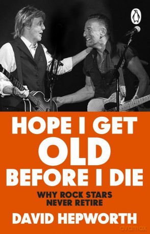Hope I Get Old Before I Die - David Hepworth [KSIĄŻKA]