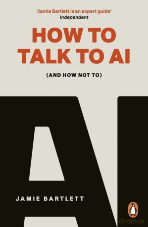 How to Talk to AI - Jamie Bartlett [KSIĄŻKA]