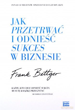 Jak przetrwać i odnieść sukces w biznesie - Frank Bettger [KSIĄŻKA]