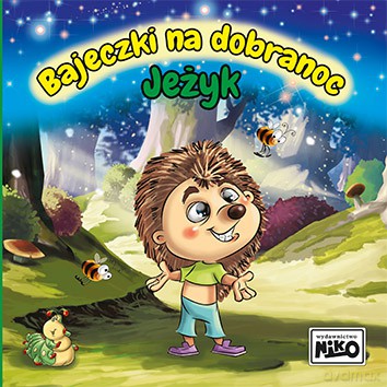 Jeżyk. Bajeczki na dobranoc - Wioletta Piasecka, Krzysztof Kopeć [KSIĄŻKA]