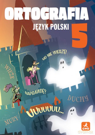 Język polski 5 Ortografia Zasady i ćwiczenia - Anna Halasz, Agnieszka Borys [KSIĄŻKA]