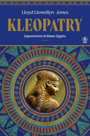 Kleopatry. Zapomniane królowe Egiptu - Lloyd Llewellyn-Jones [KSIĄŻKA]