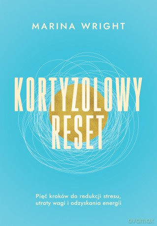 Kortyzolowy reset - Marina Wright [KSIĄŻKA]