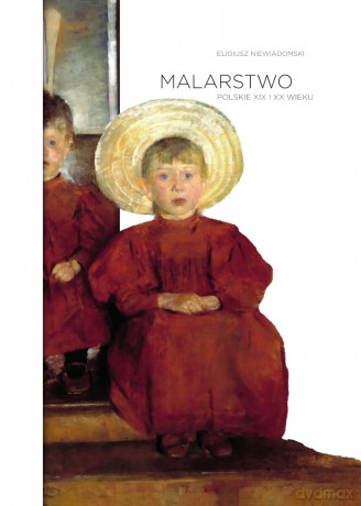 Malarstwo polskie XIX i XX wieku - Eligiusz Niewiadomski [KSIĄŻKA]