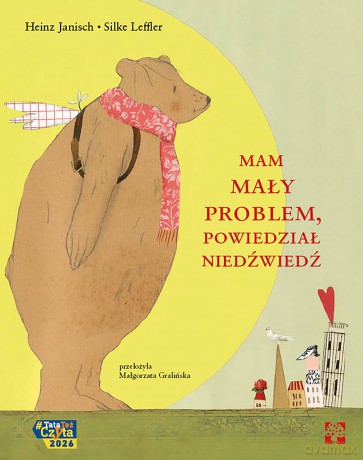 Mam mały problem, powiedział niedźwiedź - Heinz Janisch, Silke Leffler [KSIĄŻKA]