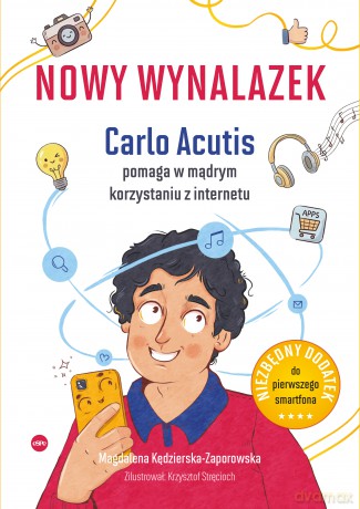 Nowy wynalazek. Carlo Acutis pomaga w mądrym korzystaniu z internetu - Magdalena Kędzierska-Zaporowska [KSIĄŻKA]