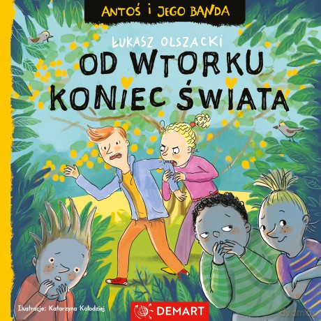 Od wtorku koniec świata. Antoś i jego banda - Łukasz Olszacki [KSIĄŻKA]