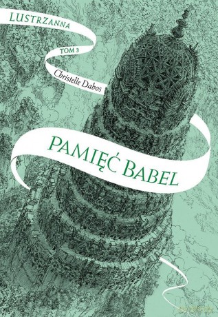Pamięć Babel. Lustrzanna (Tom 3) - Christelle Dabos [KSIĄŻKA]