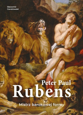 Peter Paul Rubens. Mistrz barokowej formy - Sławomir Cendrowski [KSIĄŻKA]