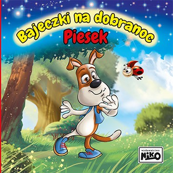 Piesek. Bajeczki na dobranoc - Wioletta Piasecka, Krzysztof Kopeć [KSIĄŻKA]