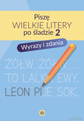 Piszę wielkie litery po śladzie 2 Wyrazy i zdania - Magdalena Hinz [KSIĄŻKA]