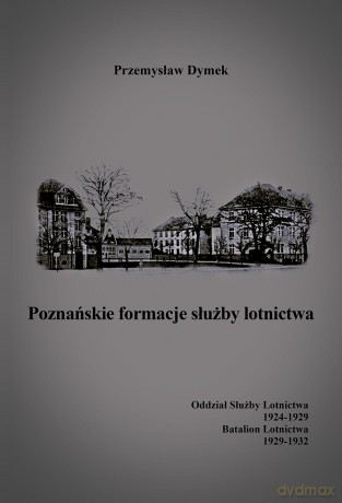 Poznańskie formacje służby lotnictwa - Przemysław Dymek [KSIĄŻKA]