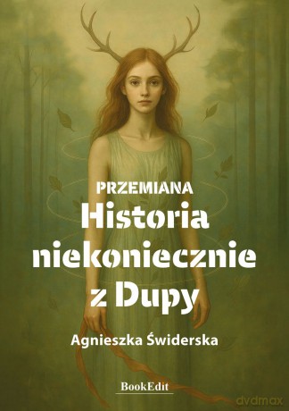 Przemiana. Historia niekoniecznie z Dupy - Agnieszka Świderska [KSIĄŻKA]