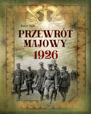 Przewrót majowy 1926 - Robert Tocha [KSIĄŻKA]