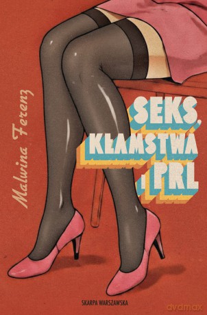 Seks, kłamstwa i PRL - Malwina Ferenz [KSIĄŻKA]
