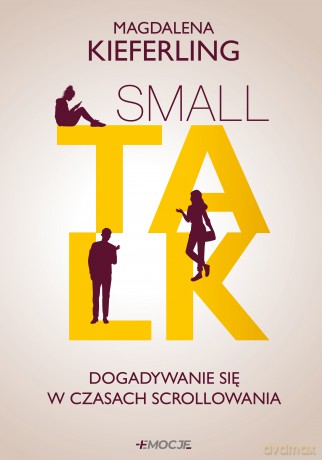 Small talk. Dogadywanie się w czasach scrollowania - Magdalena Kieferling [KSIĄŻKA]