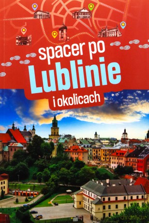Spacer po Lublinie i okolicach - Sławomir Adamczak, Olgierd Adamczak [KSIĄŻKA]