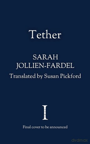 Tether - Sarah Jollien-Fardel, Susan Pickford [KSIĄŻKA]