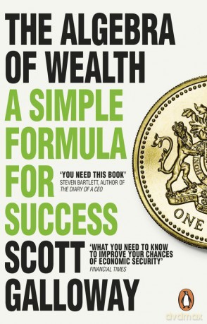 The Algebra of Wealth - Scott Galloway [KSIĄŻKA]