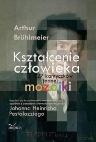 Kształcenie człowieka 27 kamyczków jednej mozaiki [KSIĄŻKA]