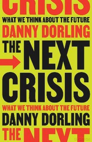 The Next Crisis. What We Think About the Future - Danny Dorling [KSIĄŻKA]
