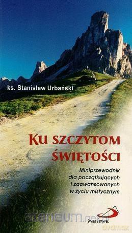 Ku szczytom świętości [KSIĄŻKA]