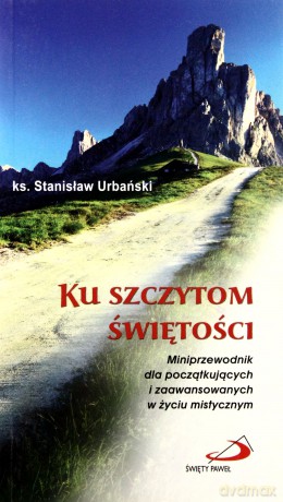 Ku szczytom świętości [KSIĄŻKA]