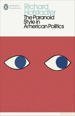 The Paranoid Style in American Politics - Richard Hofstadter [KSIĄŻKA]