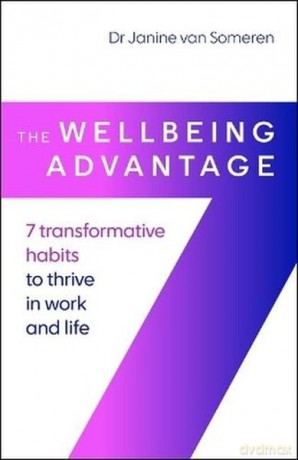 The Wellbeing Advantage. 7 transformative habits to thrive in work and life - Janine van Someren [KSIĄŻKA]