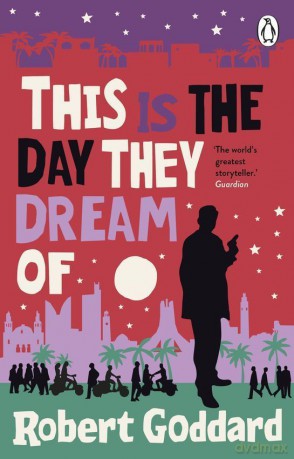 This is the Day They Dream Of - Robert Goddard [KSIĄŻKA]