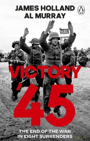 Victory '45 - James Holland, Al Murray [KSIĄŻKA]