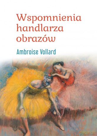 Wspomnienia handlarza obrazów - Ambroise Vollard [KSIĄŻKA]