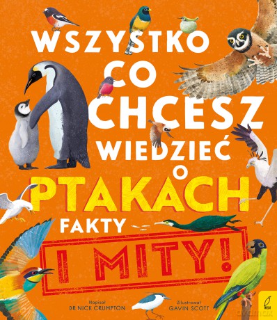 Wszystko, co chcesz wiedzieć ptakach. Fakty i mity - Nick Crumpton [KSIĄŻKA]