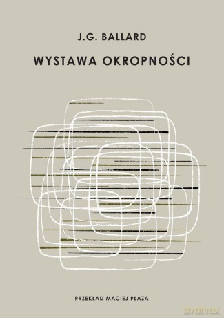 Wystawa okropności - J. G. Ballard [KSIĄŻKA]