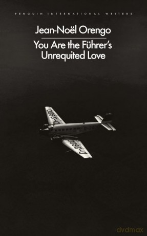 You Are the Führer's Unrequited Love - Jean-Noël Orengo [KSIĄŻKA]