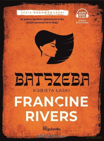 Batszeba. Kobieta łaski cz.4 - Francine Rivers [AUDIOBOOK]