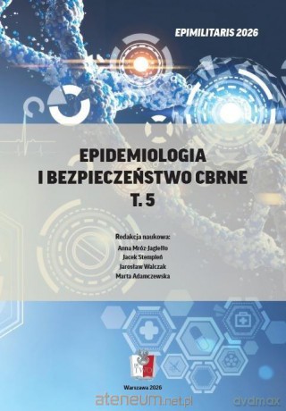 Epidemiologia i bezpieczeństwo CBRNE (Tom 5) - Anna Mróz-Jagiełło, Jacek Stempień, Jarosław Walc [KSIĄŻKA]