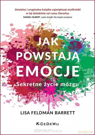 Jak powstają emocje. Sekretne życie mózgu w.3 - Lisa Feldman Barrett [KSIĄŻKA]
