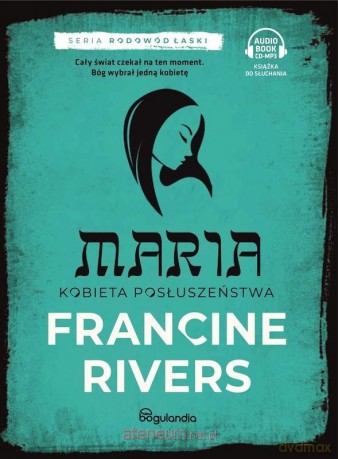 Maria. Kobieta posłuszeństwa cz.5 - Francine Rivers [AUDIOBOOK]