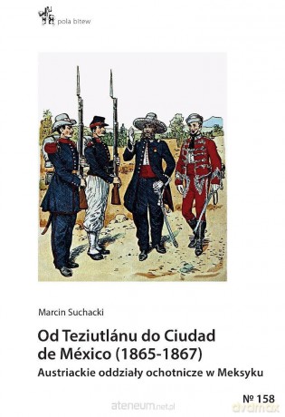 Od Teziutlanu do Ciudad de Mexico (1865-1867) - Marcin Suchacki [KSIĄŻKA]