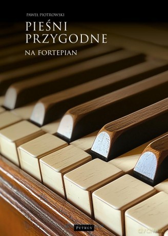 Pieśni przygodne na fortepian - Paweł Piotrowski [KSIĄŻKA]
