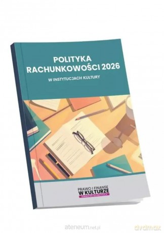 Polityka rachunkowości 2026 w instytucjach kultury [KSIĄŻKA]