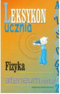 Leksykon ucznia. Fizyka [KSIĄŻKA]