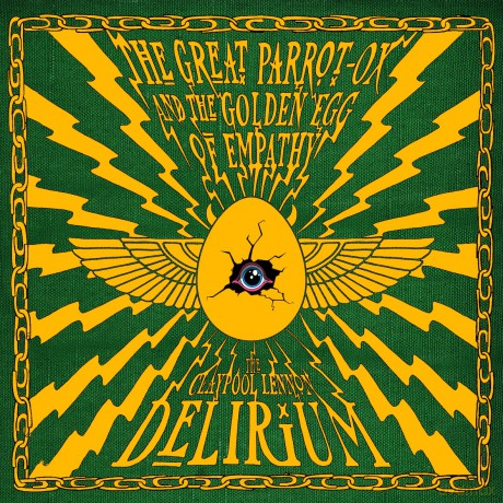 The Claypool Lennon Delirium: The Great Parrot-Ox and the Golden Egg of Empathy [CD]