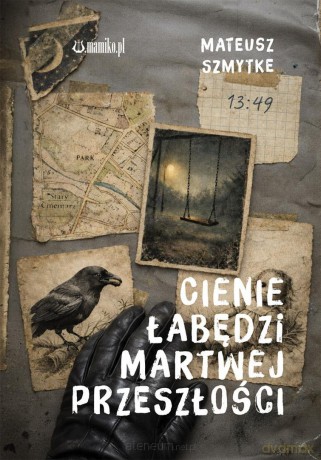 Cienie łabędzi martwej przeszłości - Mateusz Szmytke [KSIĄŻKA]