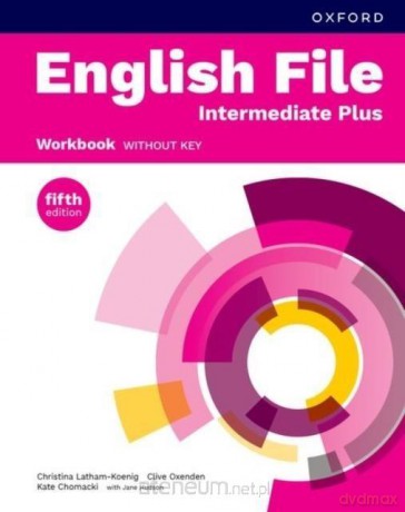 English File 5E Intermediate Plus ćwiczenie - Christina Latham-Koenig, Clive Oxenden, Jerry Lam [KSIĄŻKA]