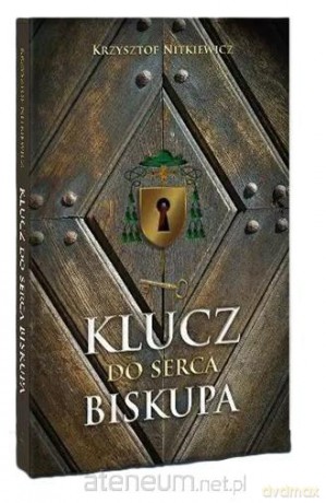 Klucz do serca biskupa - Krzysztof Nitkiewicz [KSIĄŻKA]