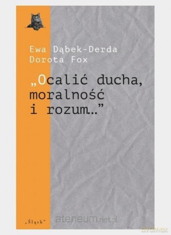 Ocalić ducha, moralność i rozum... - Ewa Dąbek-Derda, Dorota Fox [KSIĄŻKA]