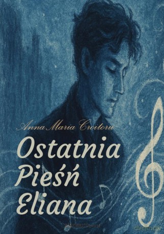 Ostatnia pieśń Eliana - Anna Maria Croitoru [KSIĄŻKA]